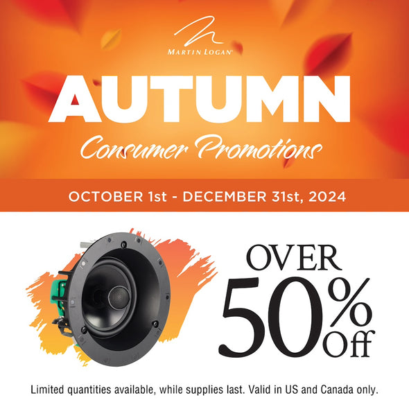 Martin Logan Autumn Promotion ON SALE Save Up To 50%